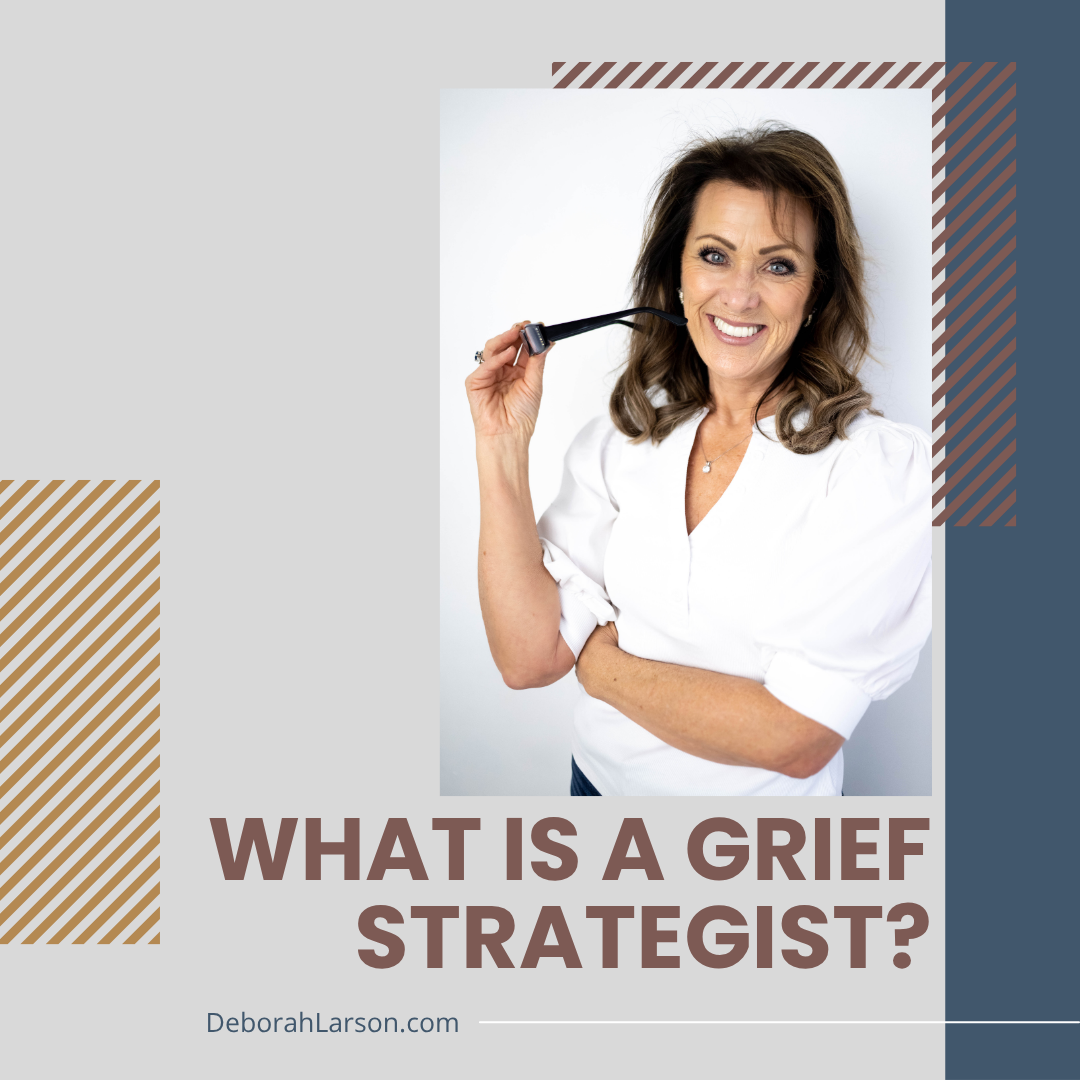 Deborah Larson Blog: What is a Grief Strategist